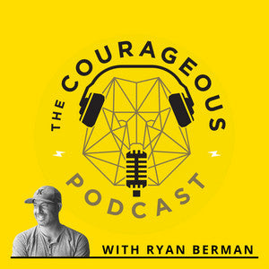 The Courageous Podcast with Ryan Berman 