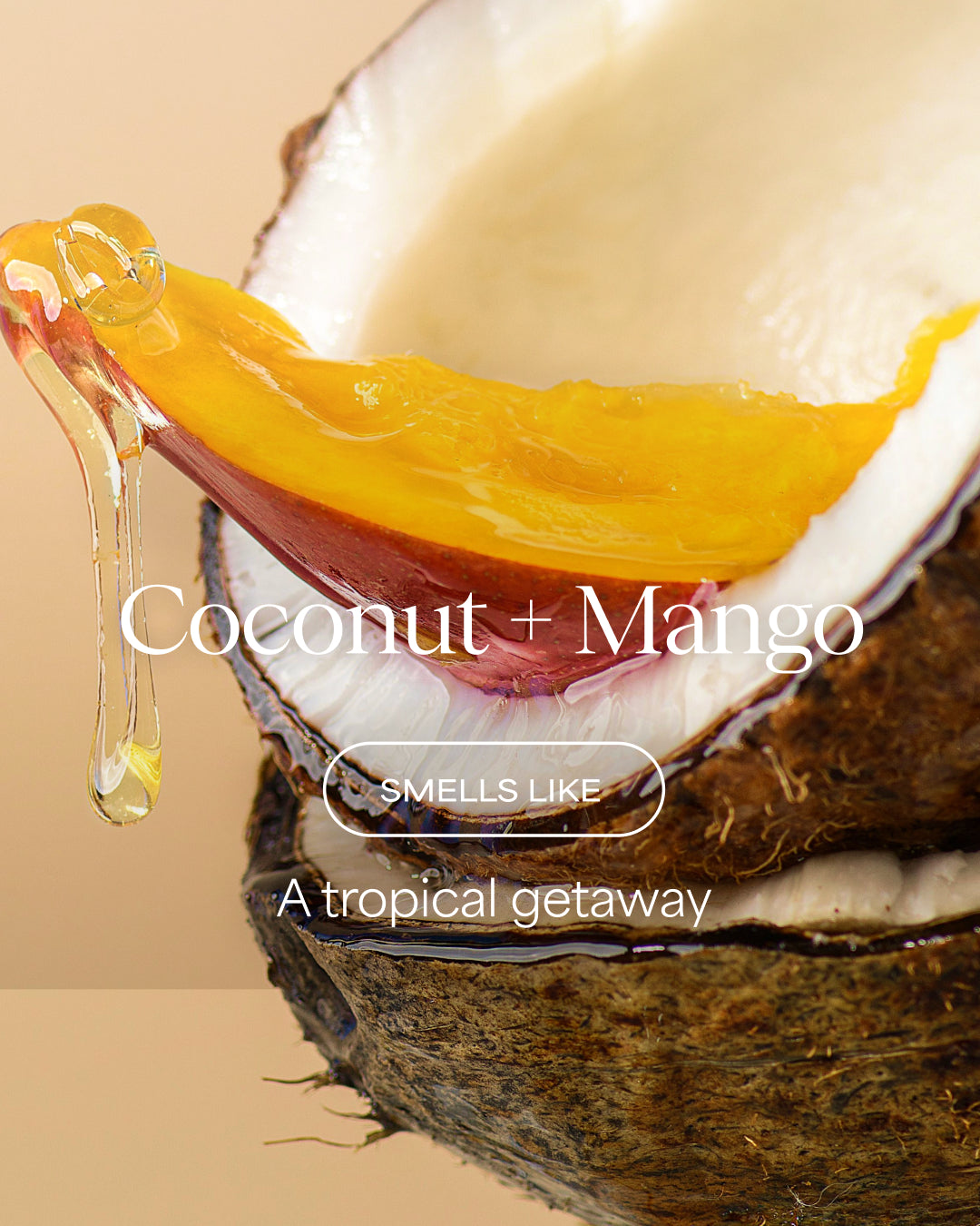Coconut and mango with text 'Coconut + Mango' and 'Smells like a tropical getaway' on a beige background