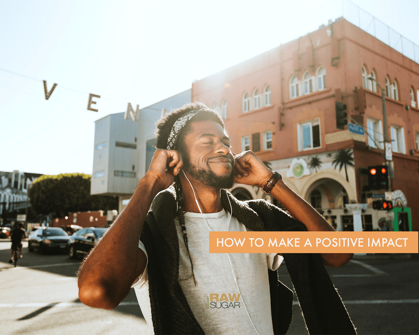 Do Good, Feel Good - How to Make a Positive Impact